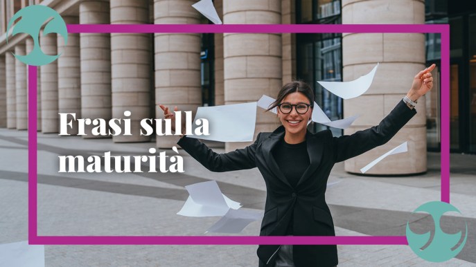 Frasi sulla maturità per ragazzi che stanno crescendo