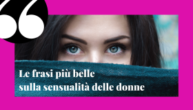 Aforismi e frasi sulla sensualità delle donne, perfette per ogni occasione