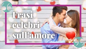 Frasi celebri sull’amore, da dedicare al partner in ogni occasione