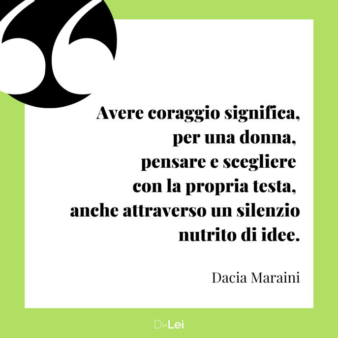 frasi per donne speciali avere coraggio sognifica pensare e scegliere con la propria testa dacia maraini
