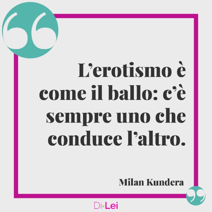 erotismo è come il ballo - frasi sul desiderio fisico di milan kundera