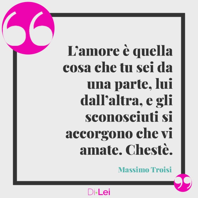frasi sull'amore di massimo troisi 
