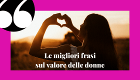 Frasi sul valore delle donne, perfette per ogni occasione