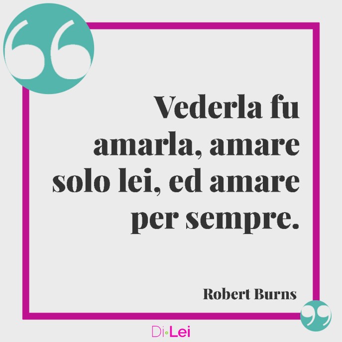 Frasi, citazioni e aforismi sull'amore eterno: vederla fu amarla amare solo lei ed amare per sempre