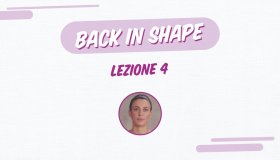 Back in shape: lezione 4