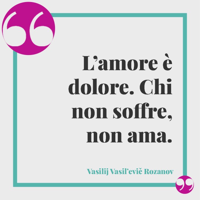 frasi da dedicare a chi soffre per amore