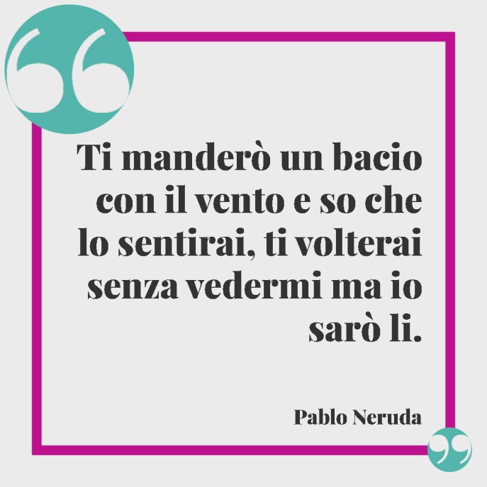 frasi per chi soffre di Pablo Neruda
