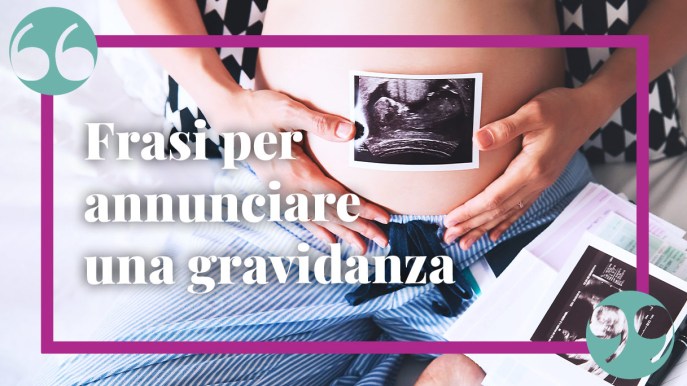 Frasi per annunciare una gravidanza, le più belle per comunicarlo ad amici e familiari