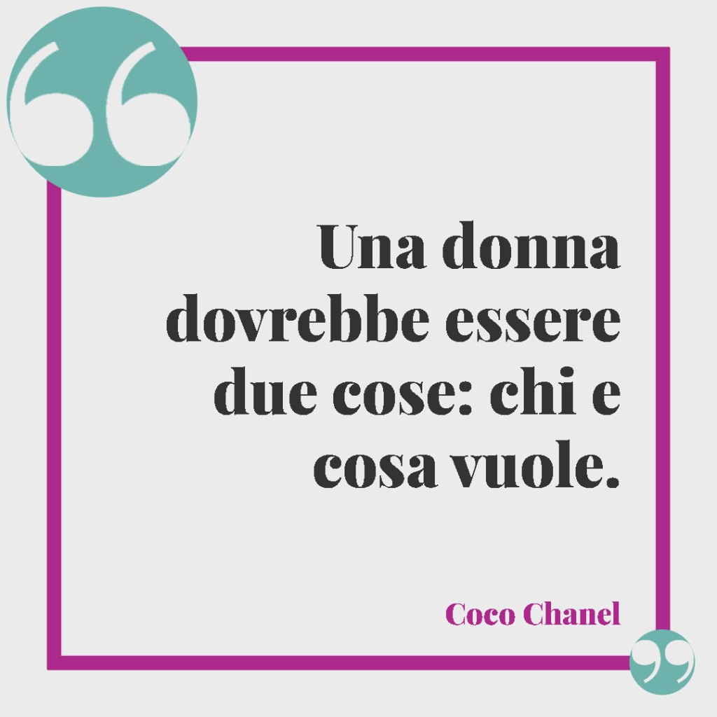 Frasi per il compleanno di una sorella.Una donna dovrebbe essere due cose: chi e cosa vuole. (Coco Chanel)