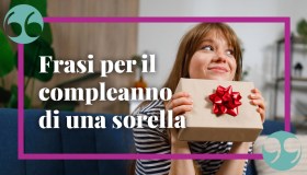 I migliori auguri di buon compleanno a una sorella