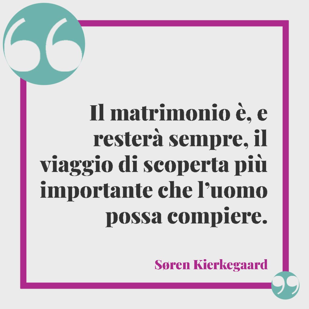 Frasi religiose per le Nozze d'Oro. Il matrimonio è, e resterà sempre, il viaggio di scoperta più importante che l’uomo possa compiere. (Søren Kierkegaard)