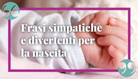 Frasi simpatiche per la nascita: un biglietto d’auguri divertente