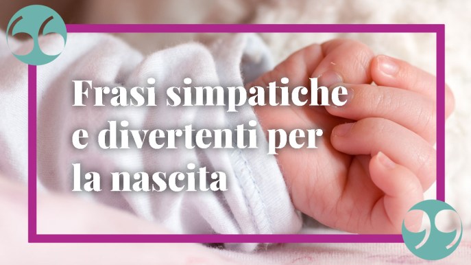 Frasi simpatiche per la nascita: un biglietto d’auguri divertente