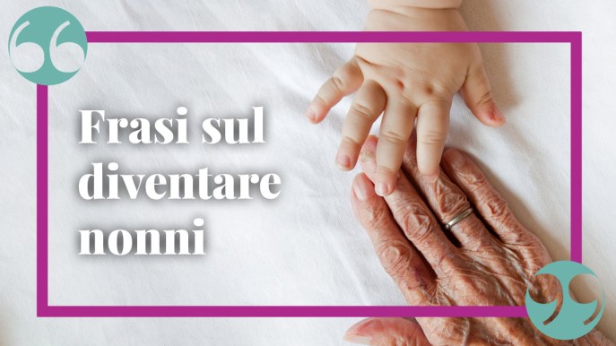 Le più belle frasi per coloro che stanno per diventare nonni