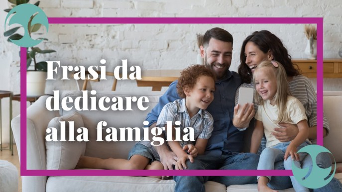 Frasi sulla famiglia, per celebrarla ogni giorno