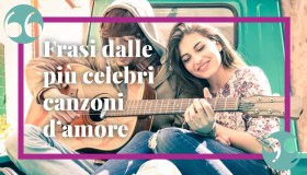 Frasi dalle più celebri canzoni d’amore, da dedicare a chi si ama