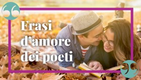 Frasi d’amore dei poeti, le più romantiche da dedicare in ogni occasione