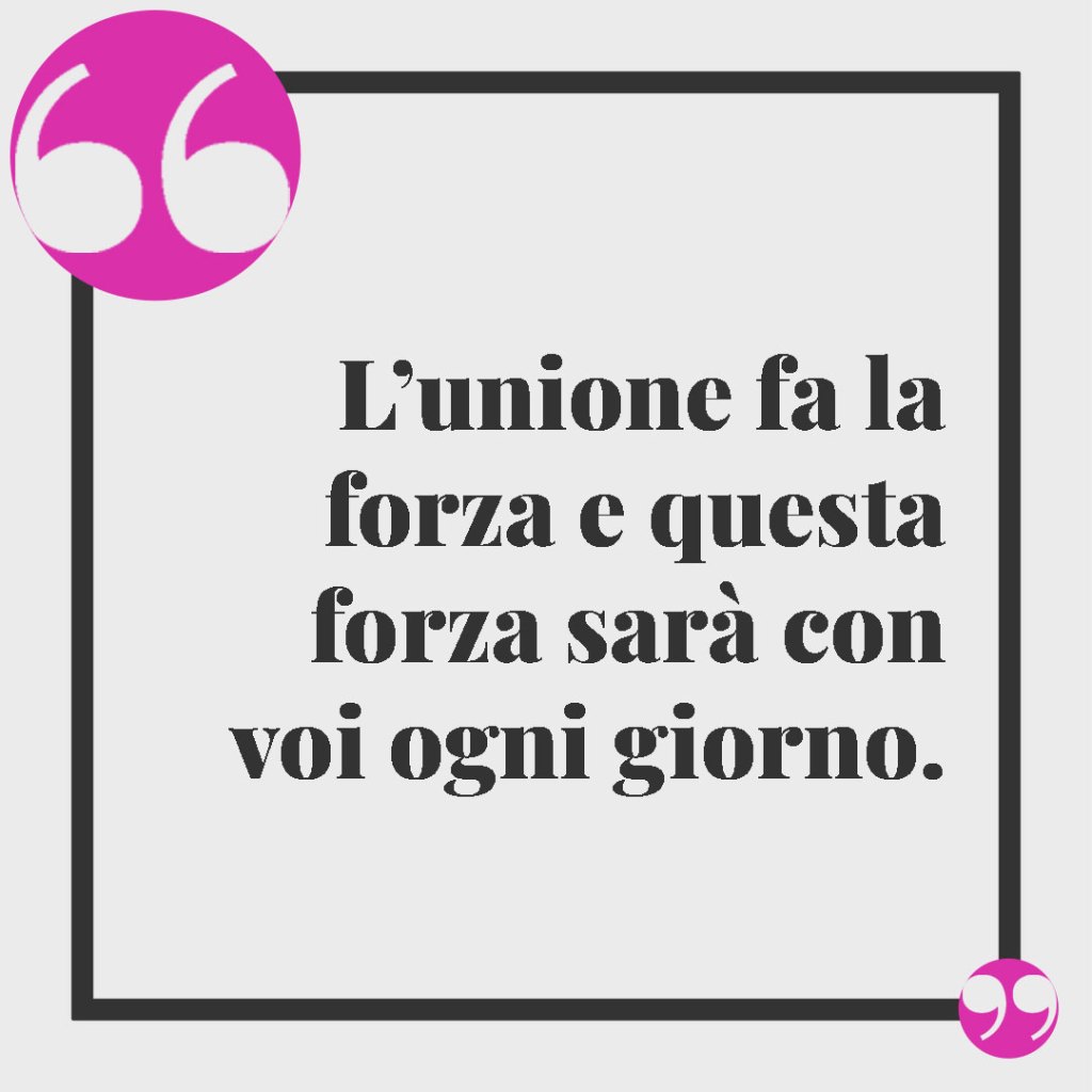 Frasi per la matrimonio dopo la convivenza. L’unione fa la forza e questa forza sarà con voi ogni giorno.