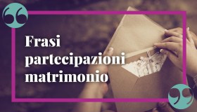 Frasi partecipazioni matrimonio: originali, spiritose e romantiche
