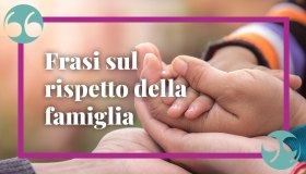 Frasi sul rispetto della famiglia: citazioni famose che celebrano la lealtà