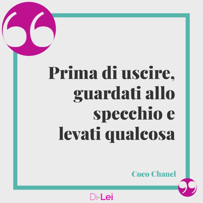 frasi più belle di coco chanel sulla moda le donne e eleganza - prima di uscire guardati allo specchio e levati qualcosa
