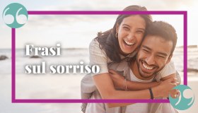 Frasi sul sorriso, citazioni bellissime per riaccendere ogni giornata
