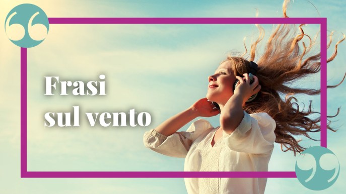 Frasi sul vento: citazioni, poesie e aforismi suggestivi