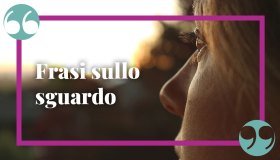Frasi sullo sguardo, intense ed emozionanti da dedicare