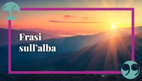 Frasi sull’alba, le più belle e romantiche da non dimenticare