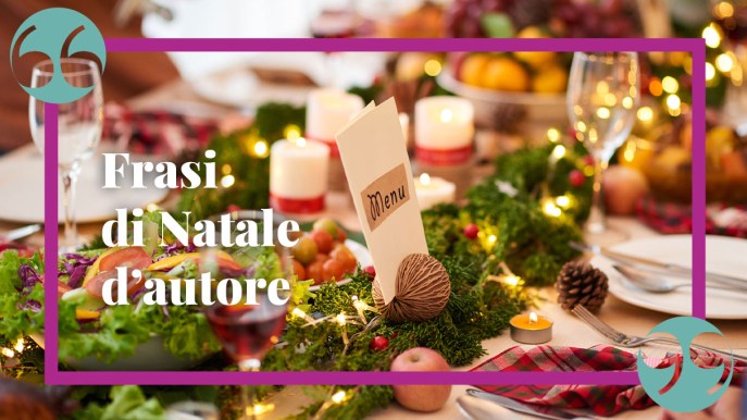 Frasi di Natale d’autore, per una dedica speciale alle persone che ami