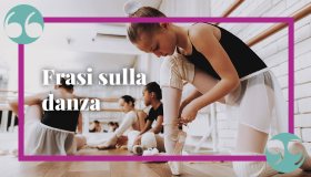 Frasi sulla danza che esaltano la più elegante delle arti