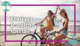 Frasi per le amiche speciali, le migliori compagne di viaggio della vita