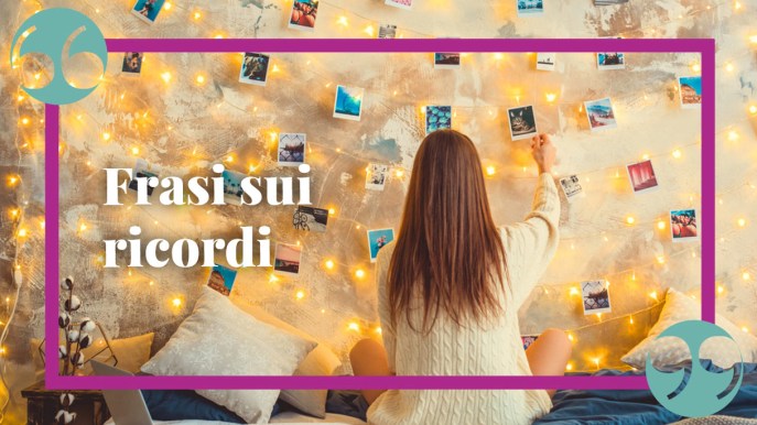 Frasi sui ricordi, le citazioni più belle ed emozionanti da dedicare