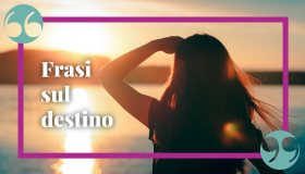 Frasi sul destino, per avere fiducia nel futuro