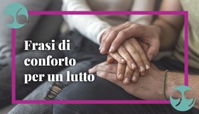 Frasi di conforto per lutto, uno spunto per fare le condoglianze con il cuore