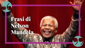 Le più celebri frasi di Nelson Mandela: la pace, il coraggio, la libertà
