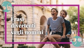 Frasi divertenti sugli uomini: citazioni e aforismi famosi per sorridere