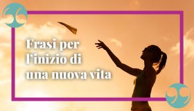 Frasi sull’inizio di una nuova vita: la spinta che serve per ricominciare