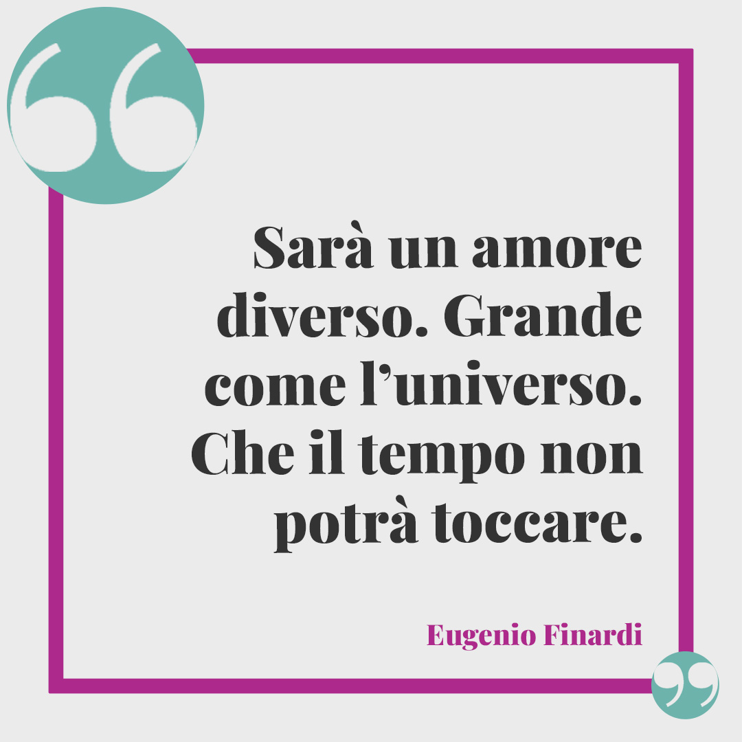 Frasi sul legame padre e figlia. Sarà un amore diverso. Grande come l’universo. Che il tempo non potrà toccare. (Eugenio Finardi, Amore diverso)