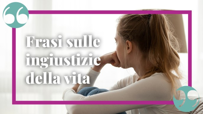Frasi sulla vita ingiusta: aforismi per riflettere