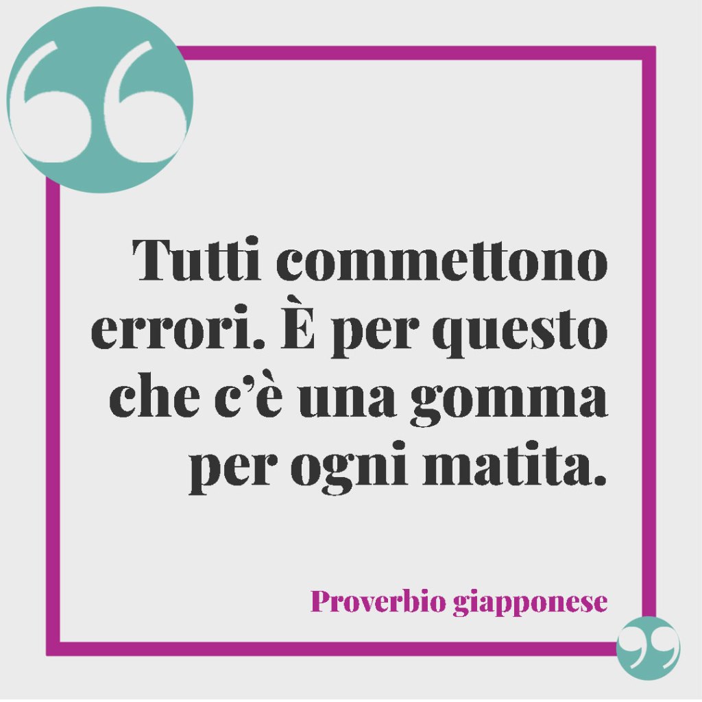 Frasi sugli errori della vita. Tutti commettono errori. È per questo che c’è una gomma per ogni matita. Proverbio giapponese