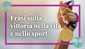 Frasi sulla vittoria: morale, nella vita e nello sport per crederci sempre