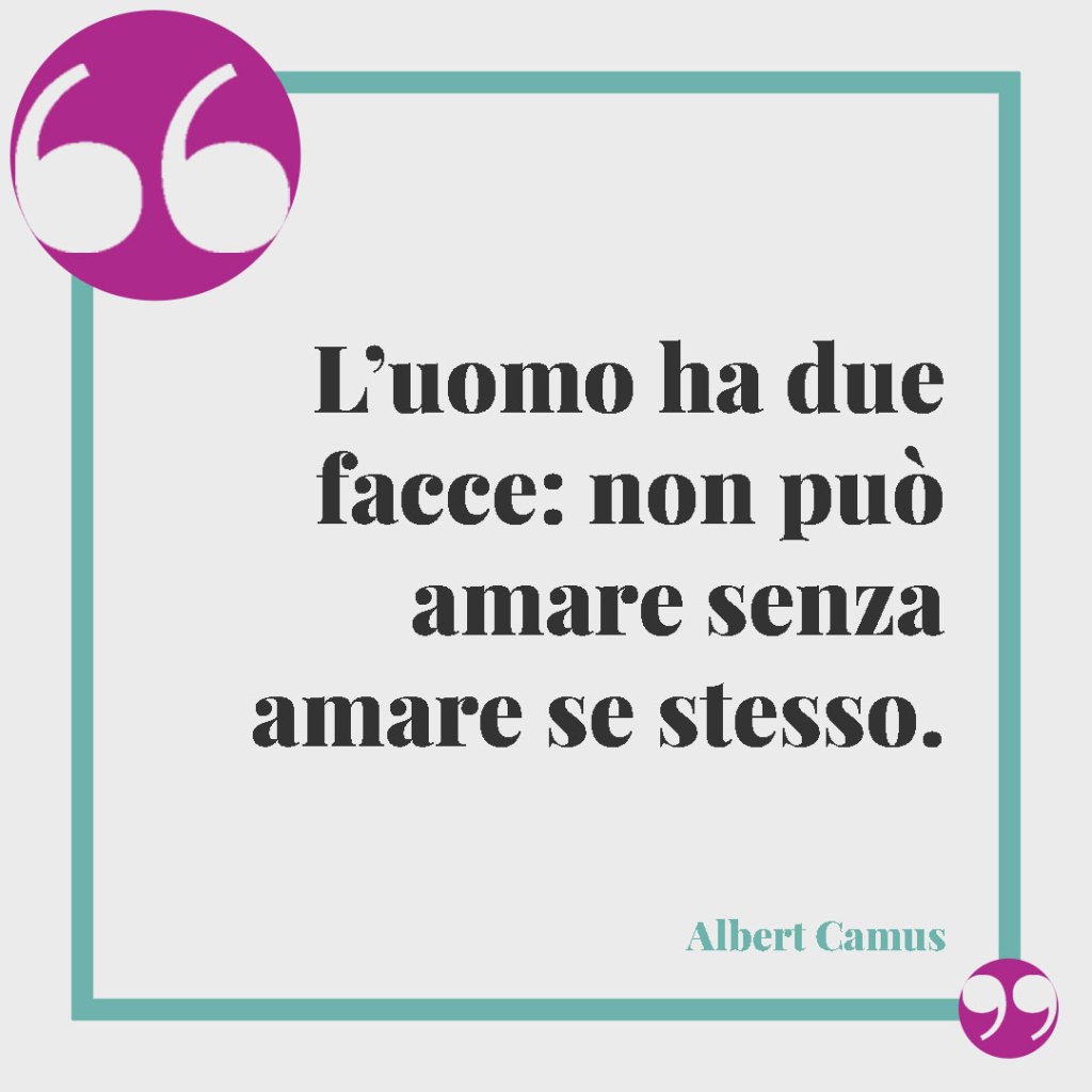 Frasi di Albert Camus sull'amore. L’uomo ha due facce: non può amare senza amare se stesso. Albert Camus