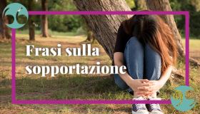 Frasi sulla sopportazione, per trovare la pazienza (e la forza) di andare avanti