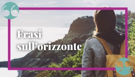 Frasi sull’orizzonte: le più suggestive citazioni, aforismi, canzoni e poesie