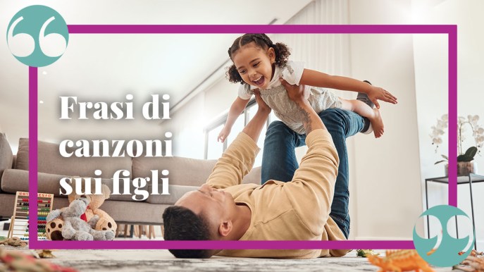Le più belle frasi delle canzoni dedicate ai figli per emozionarsi insieme