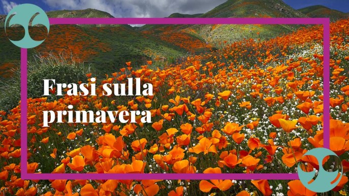 Frasi sulla primavera, le più belle per celebrare la natura che rinasce