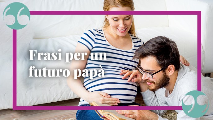 Frasi per un futuro papà: le più belle ed emozionanti da dedicare