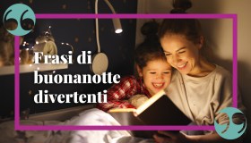 Frasi della buonanotte divertenti, per chiudere la giornata in allegria