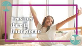 Frasi del buongiorno: le più belle ed emozionanti